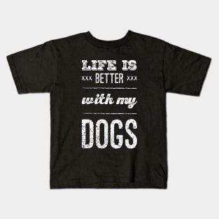 Life is better with my dogs Adopt Don't Shop Rescue Dogs I love all the dogs Kids T-Shirt